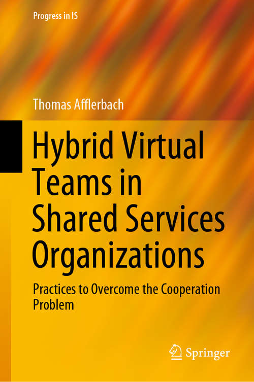 Book cover of Hybrid Virtual Teams in Shared Services Organizations: Practices to Overcome the Cooperation Problem (1st ed. 2020) (Progress in IS)