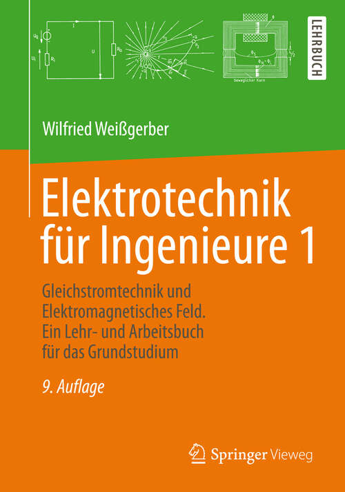 Book cover of Elektrotechnik für Ingenieure 1: Gleichstromtechnik und Elektromagnetisches Feld. Ein Lehr- und Arbeitsbuch für das Grundstudium (9. Aufl. 2013)