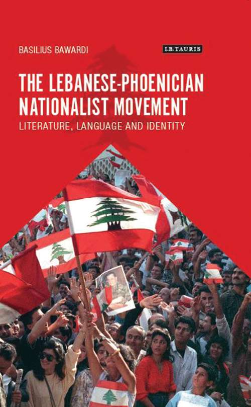 Book cover of The Lebanese-Phoenician Nationalist Movement: Literature, Language and Identity