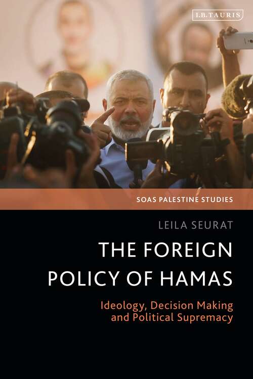 Book cover of The Foreign Policy of Hamas: Ideology, Decision Making and Political Supremacy (SOAS Palestine Studies)