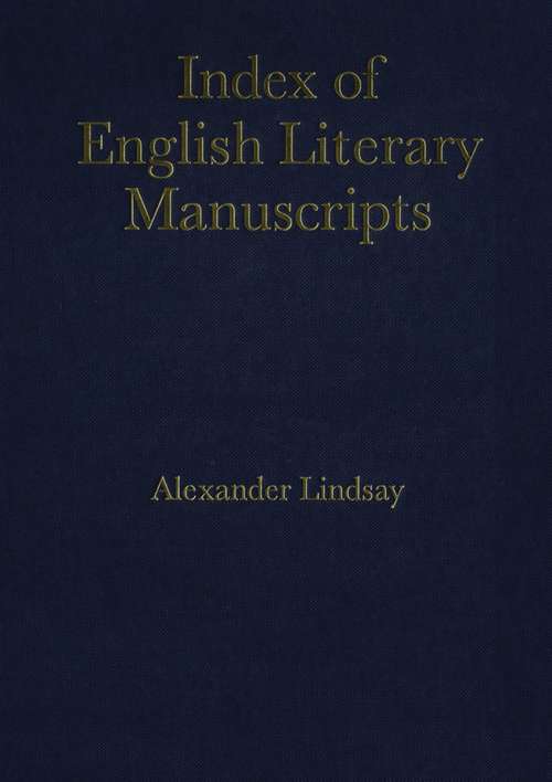 Book cover of Index of English Literary Manuscripts: Volume 3, Part 2, John Gay-Ambrose Philips