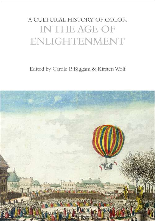 Book cover of A Cultural History of Color in the Age of Enlightenment (The Cultural Histories Series)
