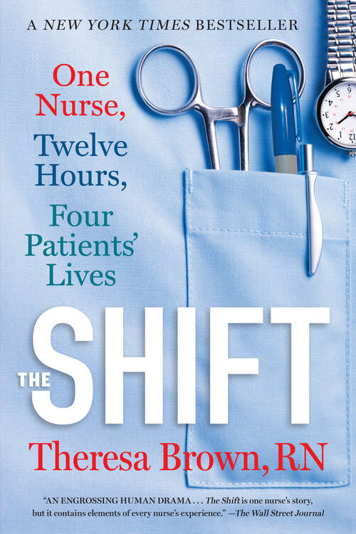 Book cover of The Shift: One Nurse, Twelve Hours, Four Patients' Lives