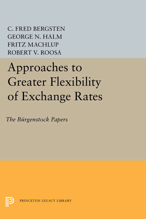 Book cover of Approaches to Greater Flexibility of Exchange Rates: The Bürgenstock Papers (PDF)