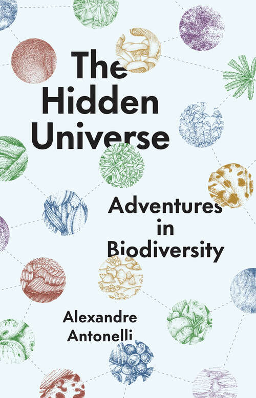 Book cover of The Hidden Universe: Adventures in Biodiversity