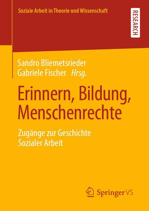 Book cover of Erinnern, Bildung, Menschenrechte: Zugänge zur Geschichte Sozialer Arbeit (1. Aufl. 2022) (Soziale Arbeit in Theorie und Wissenschaft)