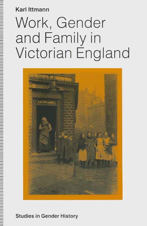 Book cover of Work, Gender and Family in Victorian England (1st ed. 1995) (Studies in Gender History)