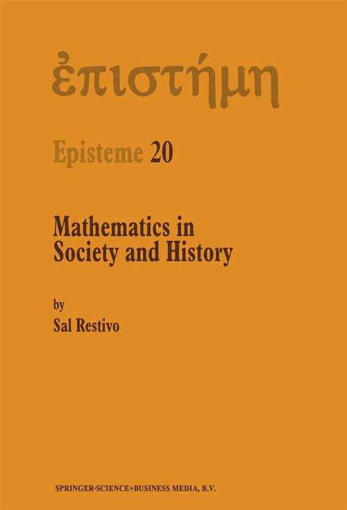Book cover of Mathematics in Society and History: Sociological Inquiries (1992) (Episteme #20)