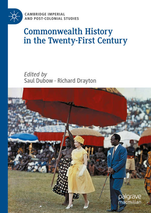 Book cover of Commonwealth History in the Twenty-First Century (1st ed. 2020) (Cambridge Imperial and Post-Colonial Studies Series)