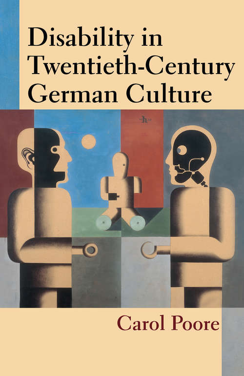 Book cover of Disability in Twentieth-Century German Culture (Corporealities: Discourses Of Disability)