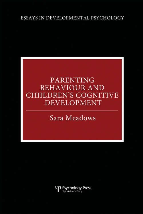 Book cover of Parenting Behaviour and Children's Cognitive Development (Essays in Developmental Psychology)