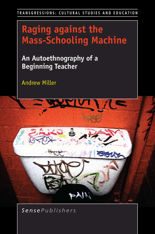 Book cover of Raging against the Mass-Schooling Machine (1st ed. 2017) (Transgressions #50)
