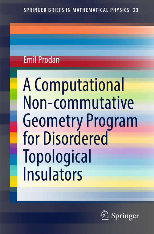 Book cover of A Computational Non-commutative Geometry Program for Disordered Topological Insulators (SpringerBriefs in Mathematical Physics #23)