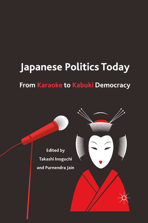 Book cover of Japanese Politics Today: From Karaoke to Kabuki Democracy (2011)