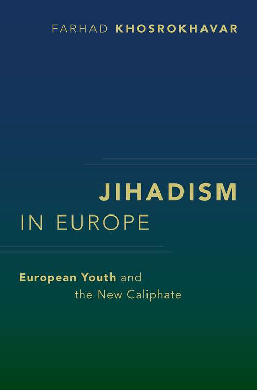 Book cover of Jihadism in Europe: European Youth and the New Caliphate (Religion and Global Politics)