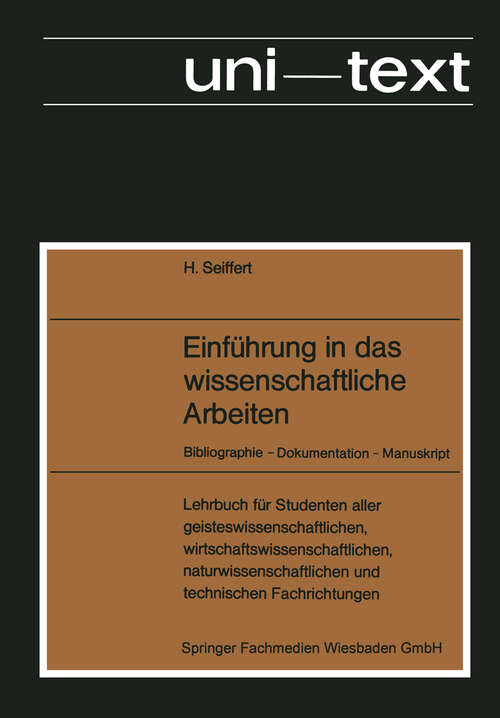 Book cover of Einführung in das wissenschaftliche Arbeiten: Bibliographie — Dokumentation — Manuskript (1972) (uni-texte)