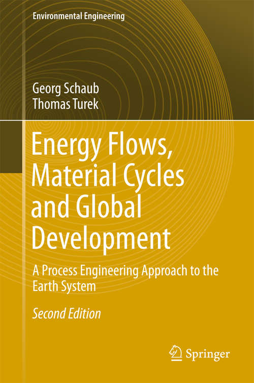 Book cover of Energy Flows, Material Cycles and Global Development: A Process Engineering Approach to the Earth System (2nd ed. 2017) (Environmental Science and Engineering)