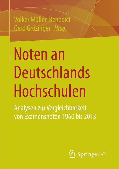 Book cover of Noten an Deutschlands Hochschulen: Analysen zur Vergleichbarkeit von Examensnoten 1960 bis 2013