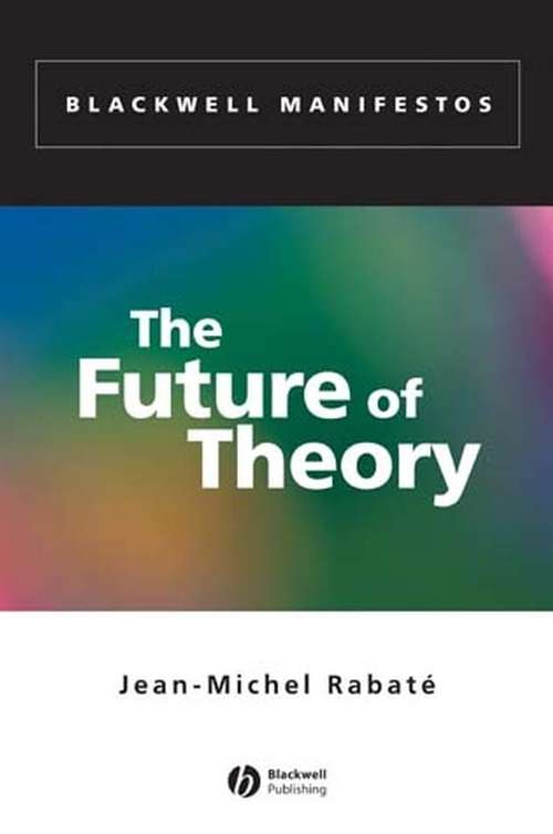 Book cover of The Future of Theory (Wiley-Blackwell Manifestos)