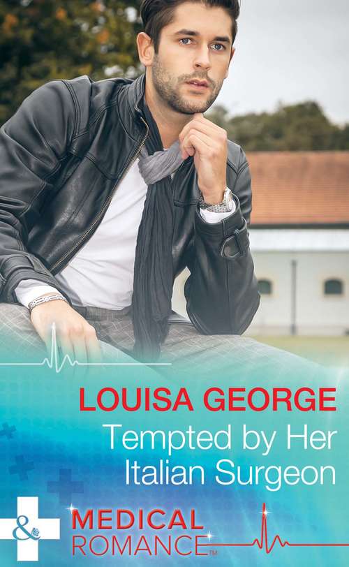 Book cover of Tempted by Her Italian Surgeon: Tempted By Her Italian Surgeon / The Doctor's Redemption / Resisting Her Rebel Doc (ePub First edition) (Mills And Boon Medical Ser.)