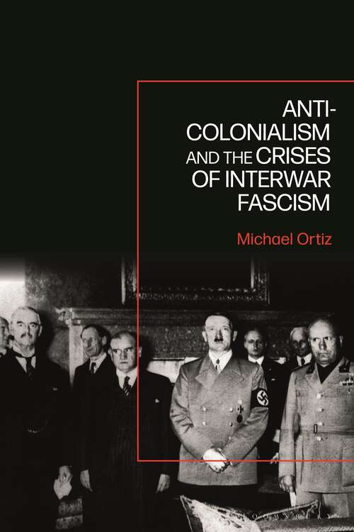 Book cover of Anti-Colonialism and the Crises of Interwar Fascism