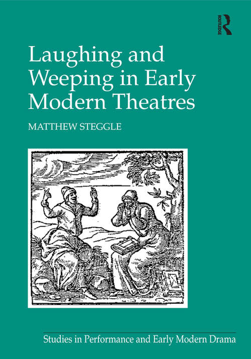 Book cover of Laughing and Weeping in Early Modern Theatres (Studies in Performance and Early Modern Drama)