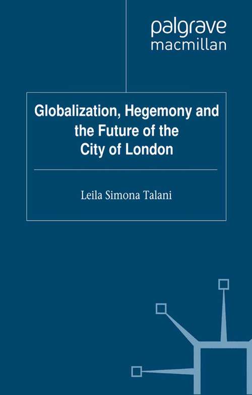 Book cover of Globalization, Hegemony and the Future of the City of London (2012)