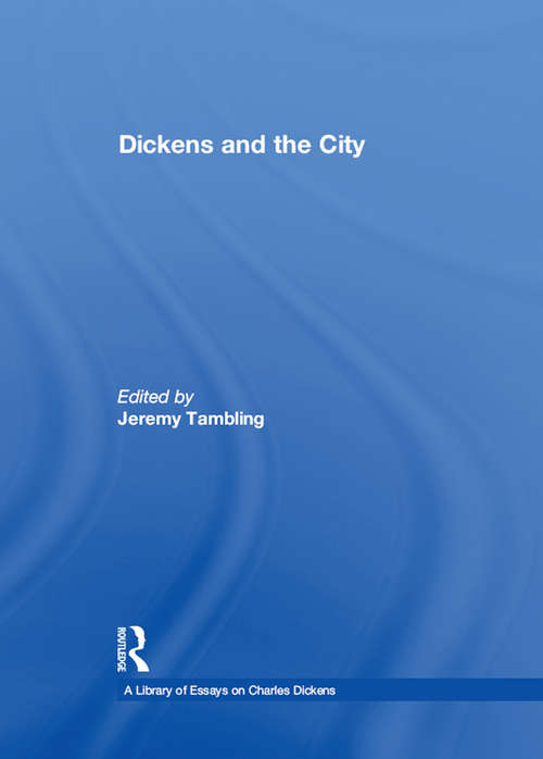 Book cover of Dickens and the City: Allegory And Literature Of The City (A Library of Essays on Charles Dickens)