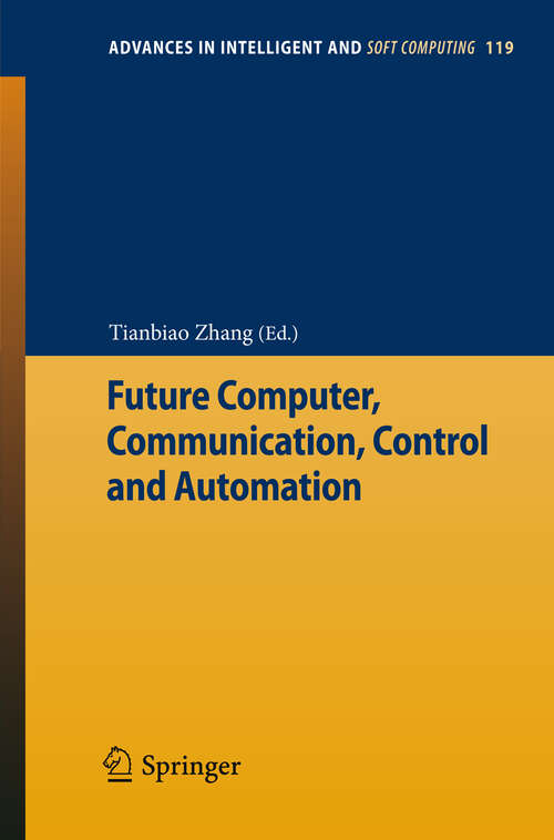 Book cover of Future Computer, Communication, Control and Automation (2012) (Advances in Intelligent and Soft Computing #119)