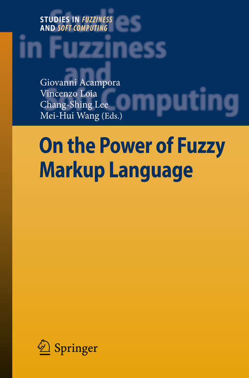 Book cover of On the Power of Fuzzy Markup Language (2013) (Studies in Fuzziness and Soft Computing)