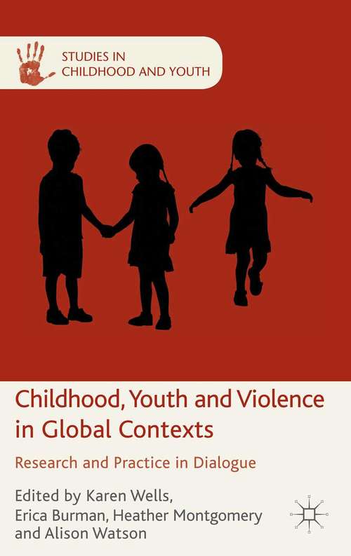 Book cover of Childhood, Youth and Violence in Global Contexts: Research and Practice in Dialogue (2014) (Studies in Childhood and Youth)