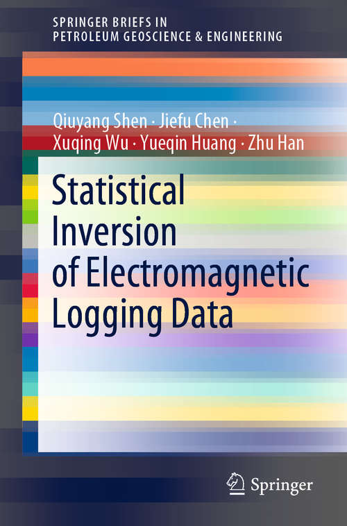 Book cover of Statistical Inversion of Electromagnetic Logging Data (1st ed. 2021) (SpringerBriefs in Petroleum Geoscience & Engineering)