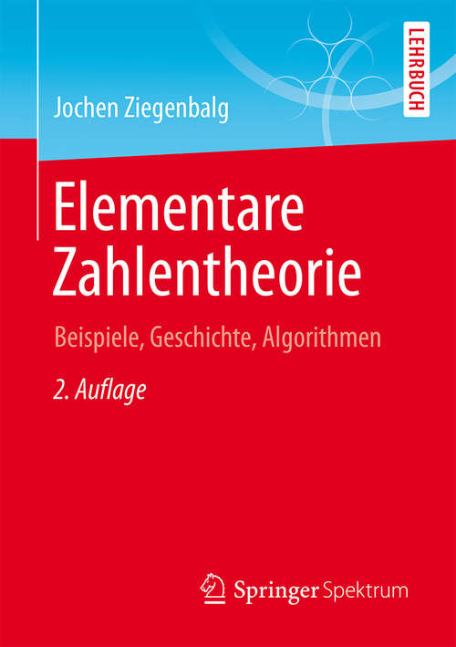 Book cover of Elementare Zahlentheorie: Beispiele, Geschichte, Algorithmen (2. Aufl. 2015)