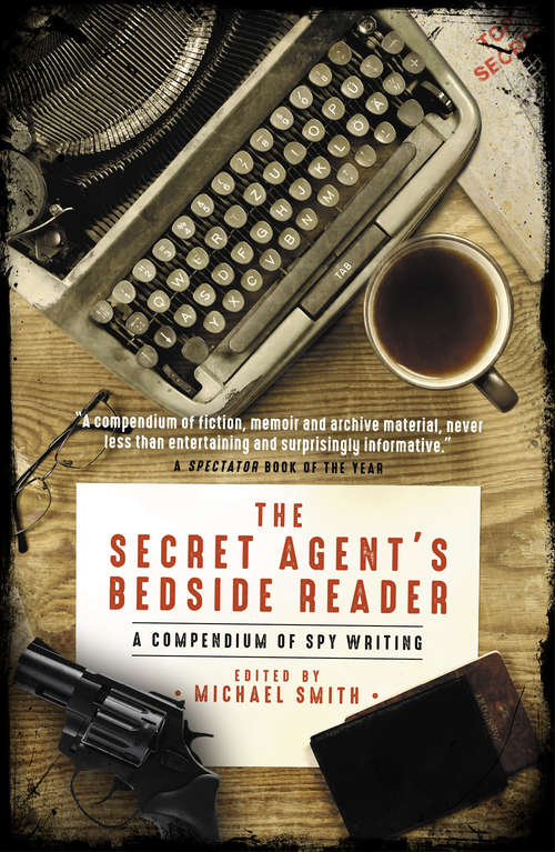 Book cover of The Secret Agent's Bedside Reader: A Compendium of Spy Writing