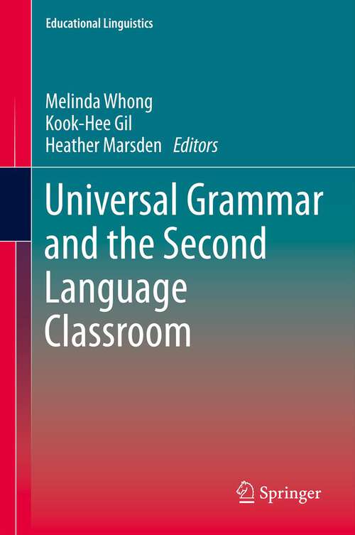 Book cover of Universal Grammar and the Second Language Classroom (2013) (Educational Linguistics #16)