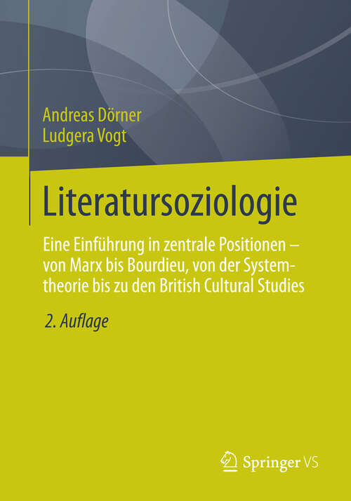 Book cover of Literatursoziologie: Eine Einführung in zentrale Positionen - von Marx bis Bourdieu, von der Systemtheorie bis zu den British Cultural Studies (2. Aufl. 2013)