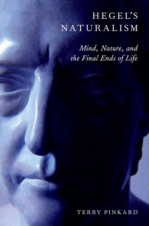 Book cover of Hegel's Naturalism: Mind, Nature, and the Final Ends of Life