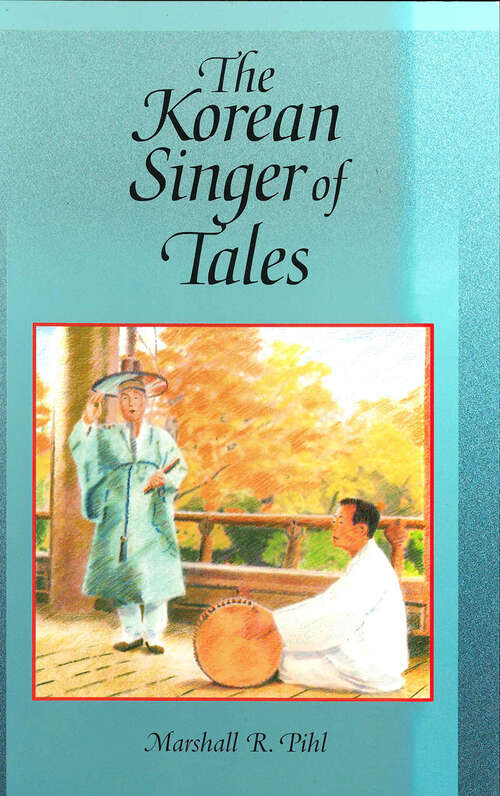 Book cover of The Korean Singer of Tales (Harvard-Yenching Institute Monograph Series #37)