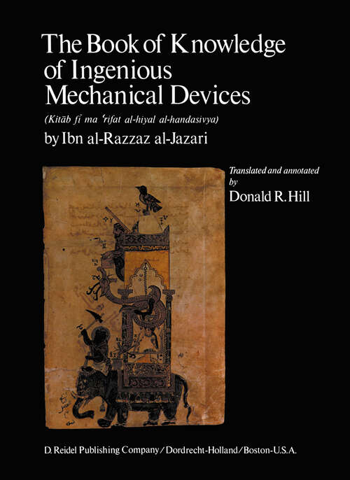 Book cover of The Book of Knowledge of Ingenious Mechanical Devices: (Kitāb fī ma 'rifat al-ḥiyal al-handasiyya) (1974)