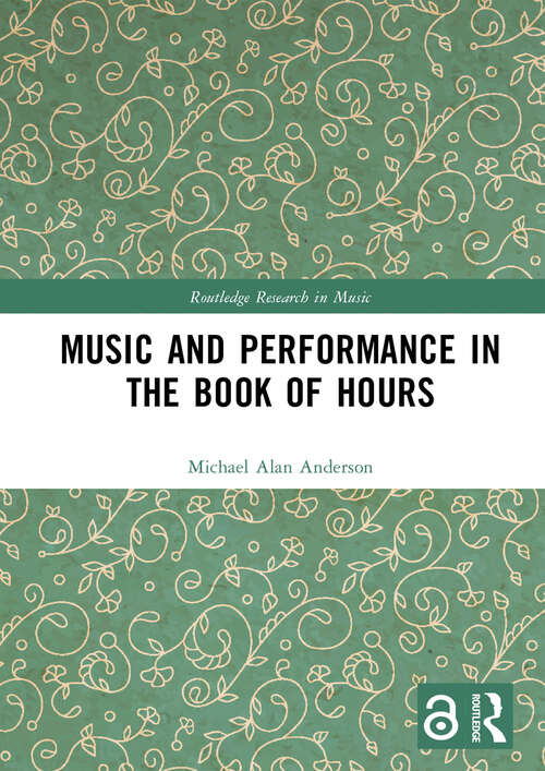 Book cover of Music and Performance in the Book of Hours (Routledge Research in Music)