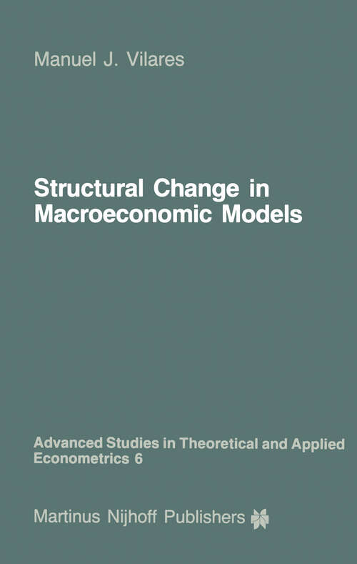 Book cover of Structural Change in Macroeconomic Models: Theory and Estimation (1986) (Advanced Studies in Theoretical and Applied Econometrics #6)
