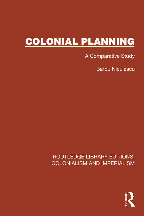 Book cover of Colonial Planning: A Comparative Study (Routledge Library Editions: Colonialism and Imperialism #17)