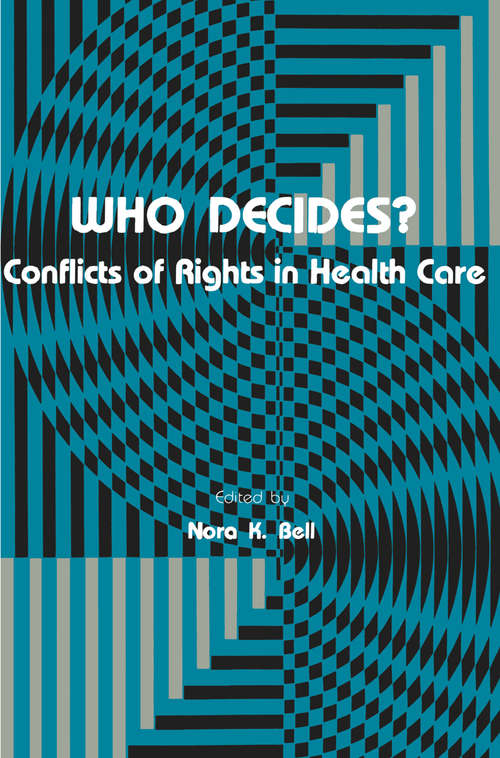Book cover of Who Decides?: Conflicts of Rights in Health Care (1982) (Contemporary Issues in Biomedicine, Ethics, and Society)