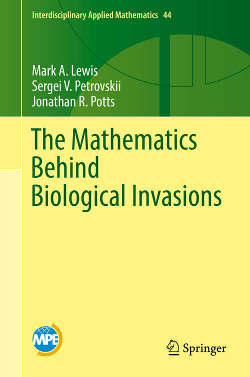 Book cover of The Mathematics Behind Biological Invasions (1st ed. 2016) (Interdisciplinary Applied Mathematics #44)