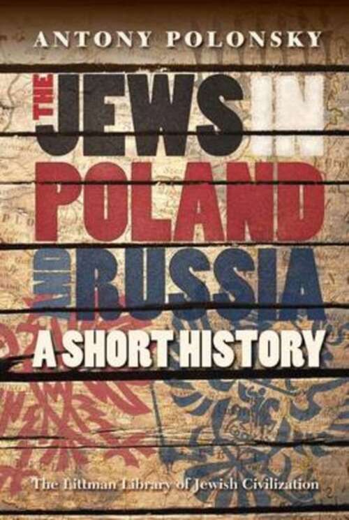 Book cover of The Jews in Poland and Russia: A Short History (abridged edition) (The Littman Library of Jewish Civilization)