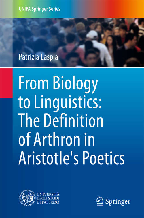 Book cover of From Biology to Linguistics: The Definition of Arthron in Aristotle's Poetics (1st ed. 2018) (UNIPA Springer Series)