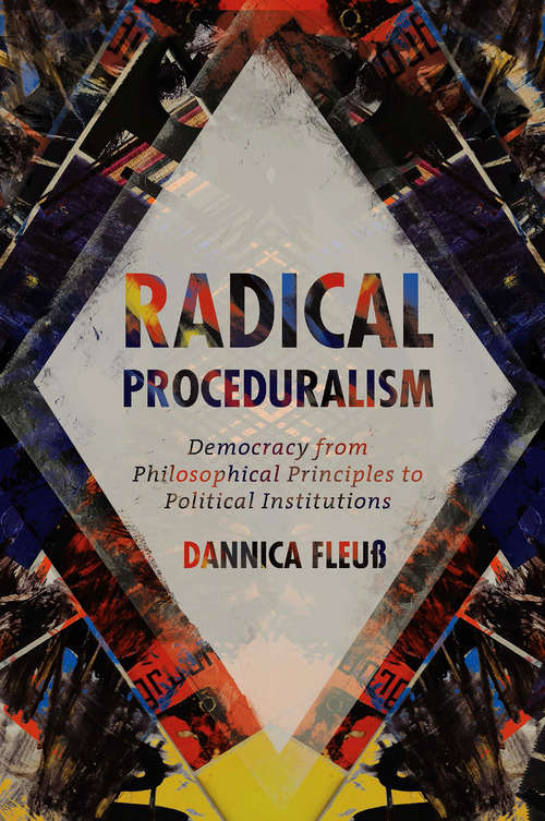 Book cover of Radical Proceduralism: Democracy from Philosophical Principles to Political Institutions