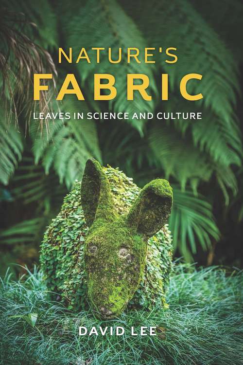 Book cover of Nature's Fabric: Leaves in Science and Culture