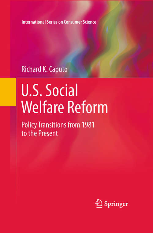 Book cover of U.S. Social Welfare Reform: Policy Transitions from 1981 to the Present (2011) (International Series on Consumer Science)