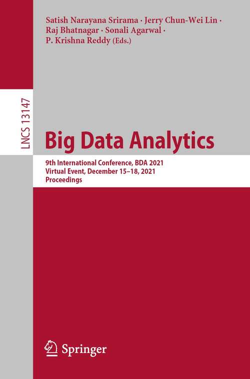 Book cover of Big Data Analytics: 9th International Conference, BDA 2021, Virtual Event, December 15-18, 2021, Proceedings (1st ed. 2021) (Lecture Notes in Computer Science #13147)